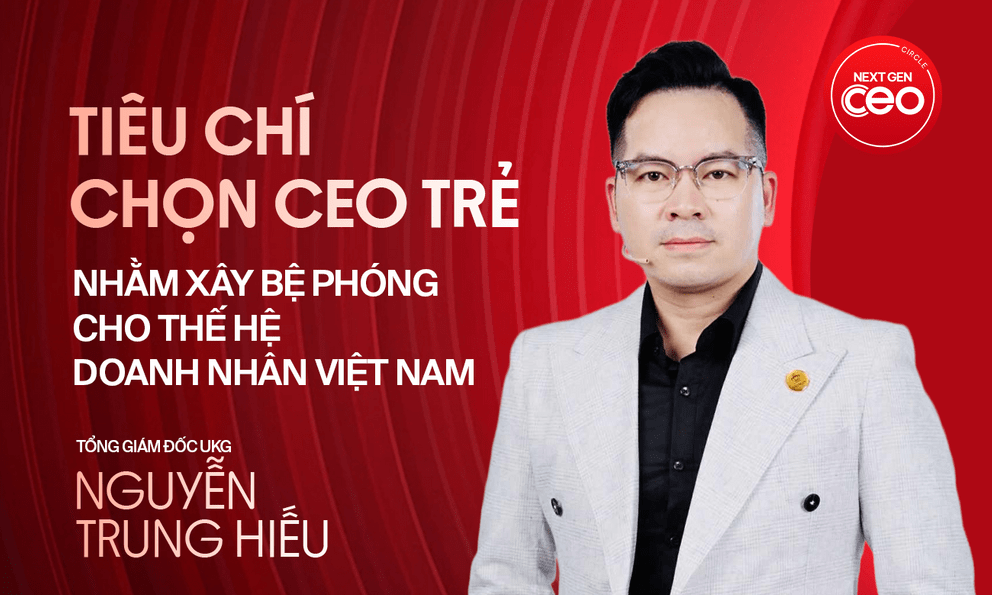 Tổng Giám đốc UKG Nguyễn Trung Hiếu: Bạn trẻ Việt cần một trạm sạc năng lượng để mở mang tầm nhìn, kết nối nguồn lực 