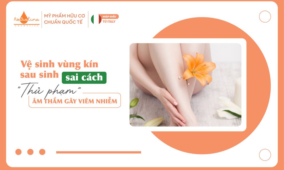 Vệ sinh vùng kín sau sinh sai cách - 'Thủ phạm' âm thầm gây viêm nhiễm