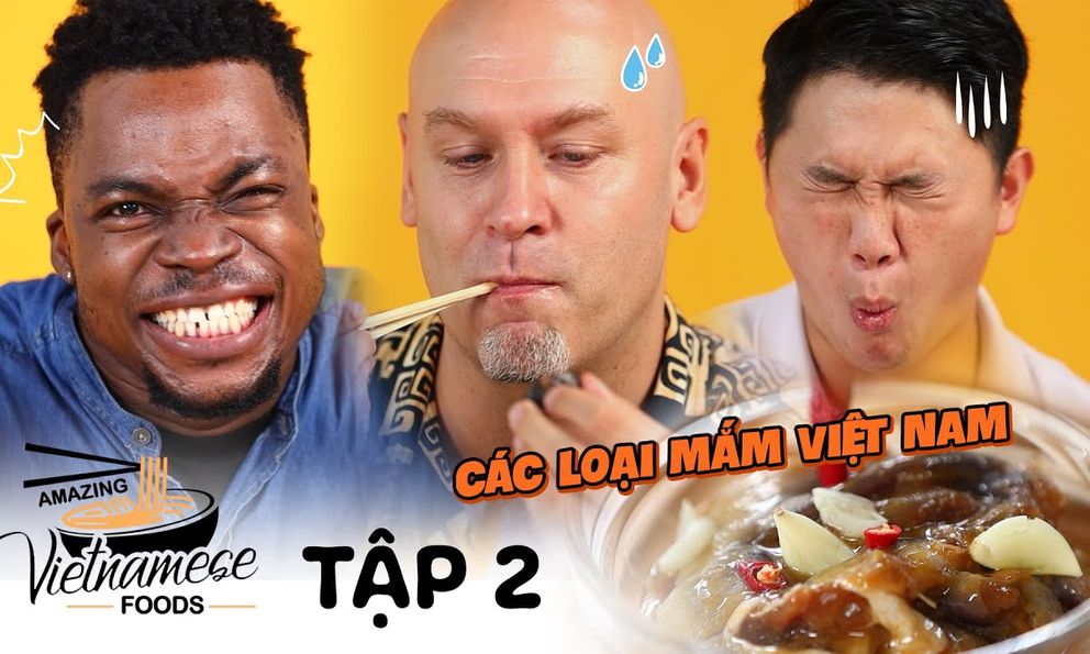 Khách Tây khen nức nở 1 loại mắm của Việt Nam rồi thốt lên: 