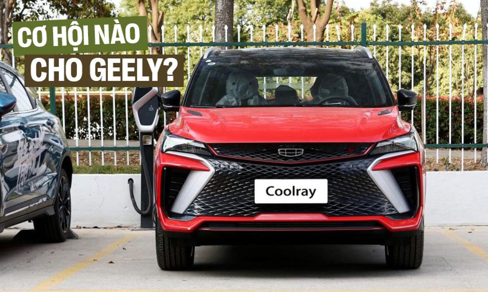 ‘Xe Geely không đẹp, Coolray phải có giá dưới 600 triệu mới dễ bán tại Việt Nam’
