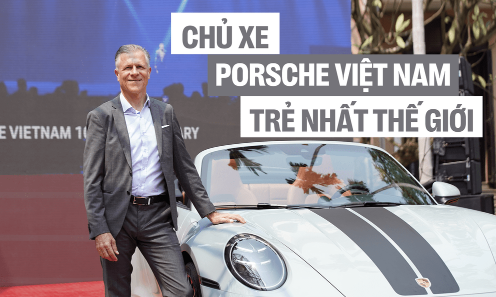 CEO Porsche Việt Nam: ‘Không chủ xe Porsche ở đâu trẻ như tại Việt Nam, họ sẵn sàng chi tiền cho 911’