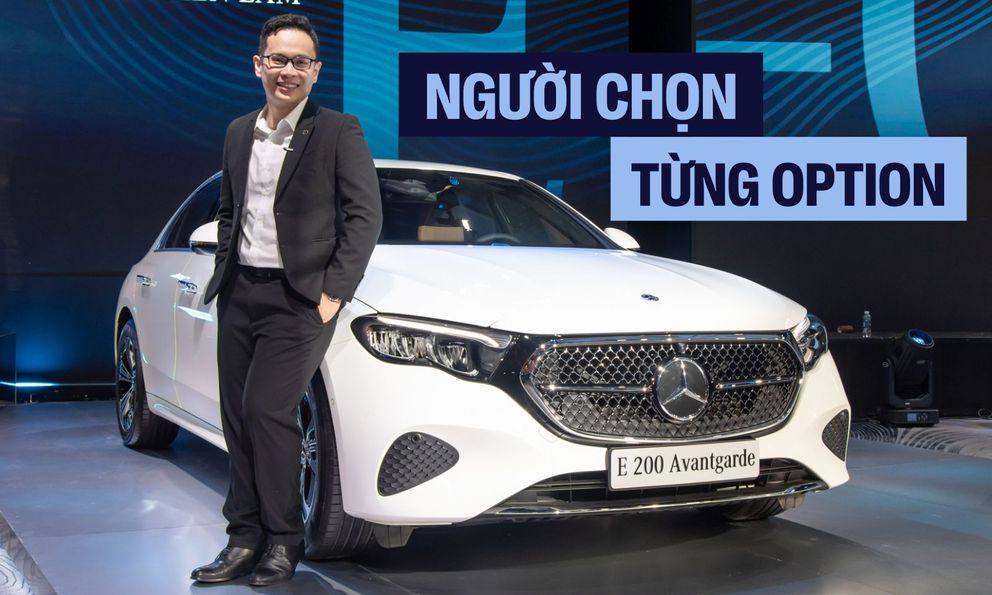 Người chọn từng option E-Class tại Việt Nam: ‘Bắt đầu từ khi xe chưa ra mắt toàn cầu, mất 2 năm để hoàn thiện’