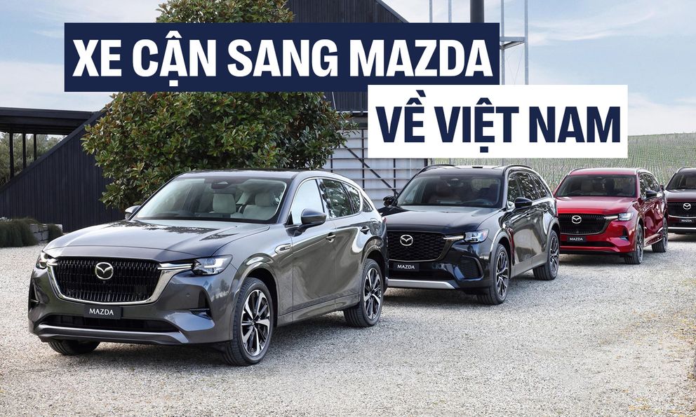 Đây là những mẫu xe sẽ ngáng đường Mazda CX-60, CX-90 khi bán tại Việt Nam tới đây: Đều là xe châu Âu kiểu ‘cận sang’, tầm giá 1,5-2 tỷ đồng