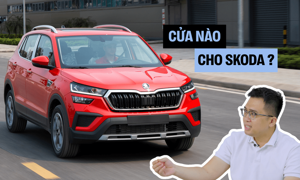 Xe Hàn suy yếu, xe Trung Quốc chưa mạnh - Cơ hội của Skoda tại Việt Nam