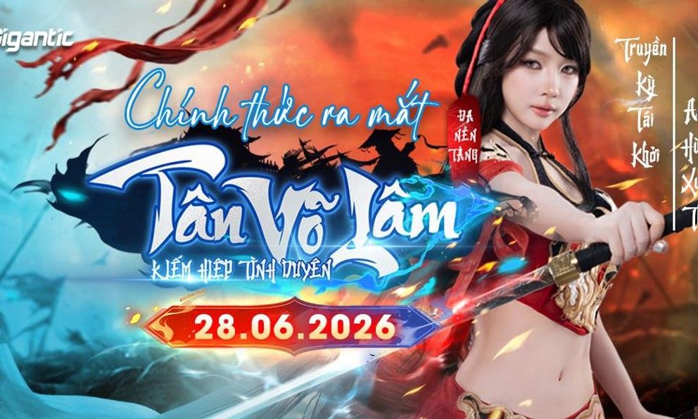 Tân Võ Lâm chính thức ra mắt toàn quốc, mở ra chương mới cho dòng game kiếm hiệp nhập vai tại Việt Nam