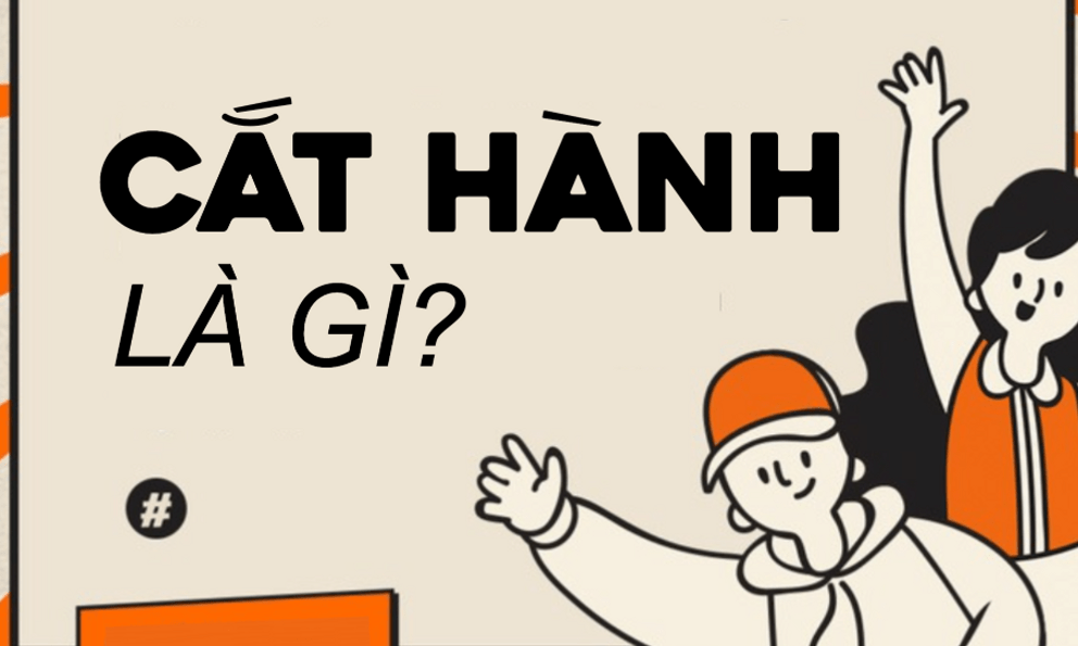 Cắt hành nghĩa là gì?