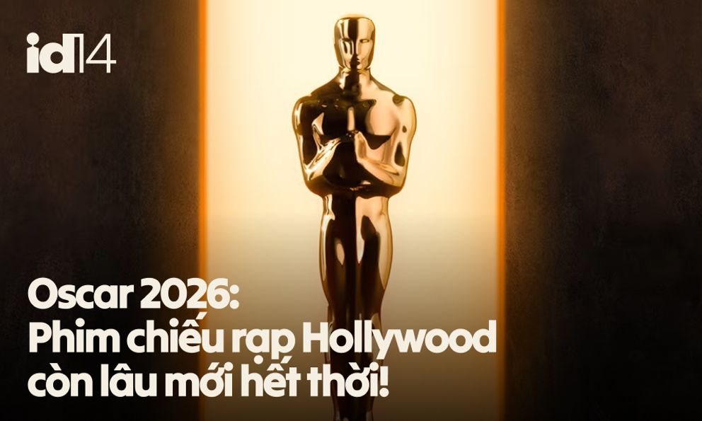 Oscar 2026: Phim chiếu rạp Hollywood còn lâu mới hết thời!