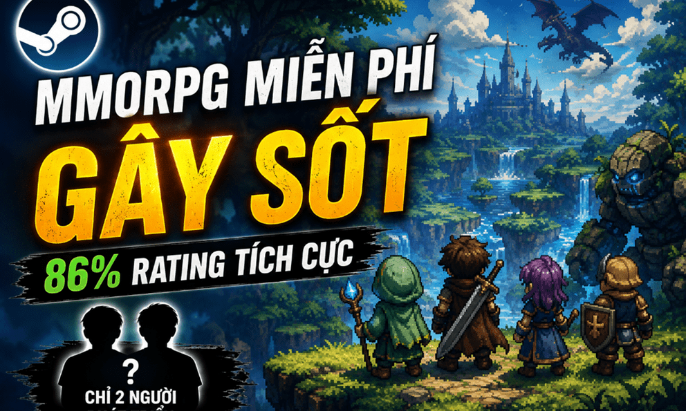 Game nhập vai miễn phí trên Steam bất ngờ gây sốt, 86% rating tích cực, ngỡ ngàng với số người phát triển