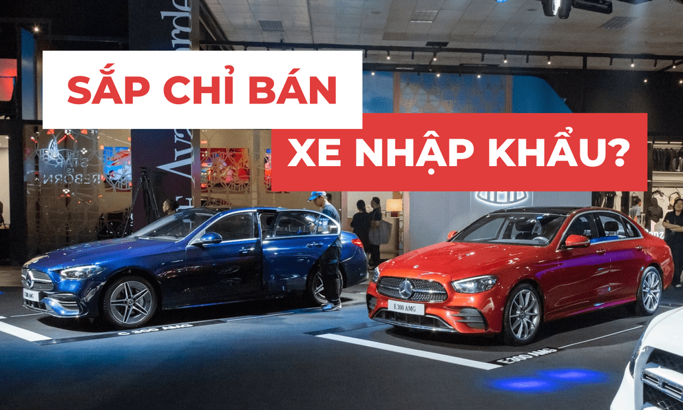 Mercedes-Benz nhập: ‘Chưa chắc đã đắt, khéo còn trở lại vị thế số 1’