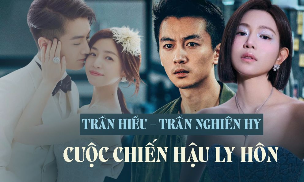 Cuộc chiến hậu ly hôn của Trần Hiểu và Trần Nghiên Hy: Công khai chia tay hoà bình nhưng 