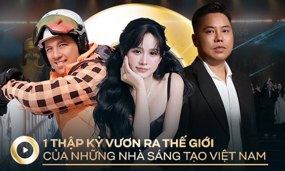 Từ phòng livestream đến sân khấu toàn cầu: Hành trình 1 thập kỷ vươn ra Thế giới của những nhà sáng tạo Việt Nam!
