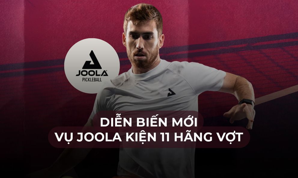 Diễn biến mới vụ Joola kiện các hãng vợt: Đòi bồi thường gấp 3, cấm vĩnh viễn các sản phẩm vi phạm 