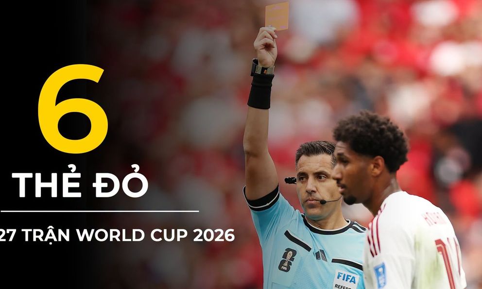 Báo động World Cup: 27 trận 6 thẻ đỏ, chấn thương liên tục, ngày hội bóng đá hóa 
