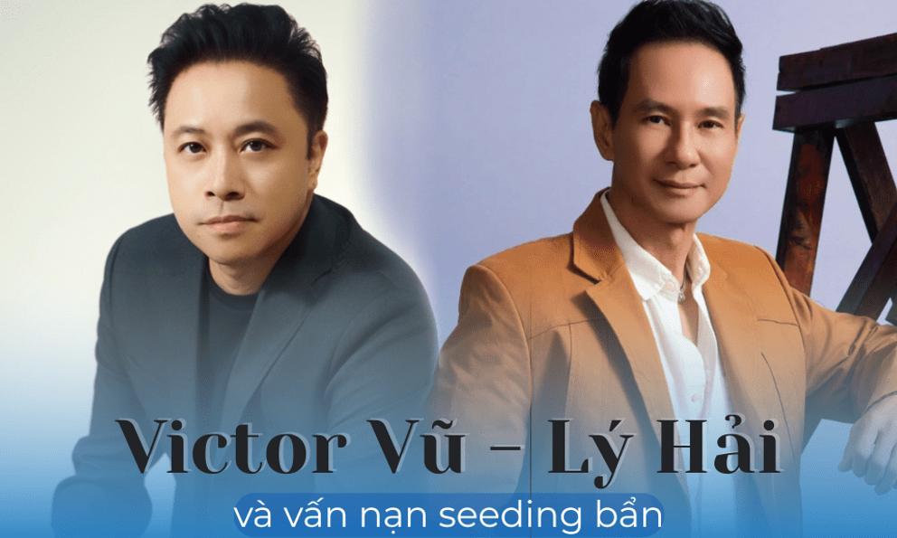Hết Lý Hải tới Victor Vũ nhận bão seeding bẩn: Ai nạn nhân - ai hưởng lợi?